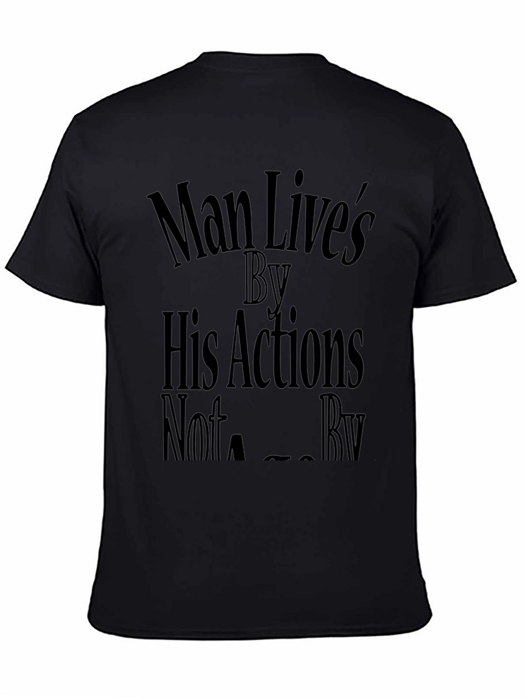 Man Lives By His Actions Graphic T-Shirt