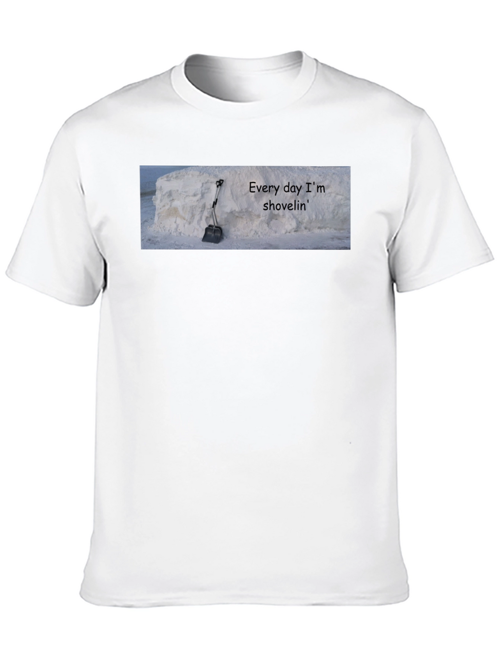Every Day Im Shovelin Tee