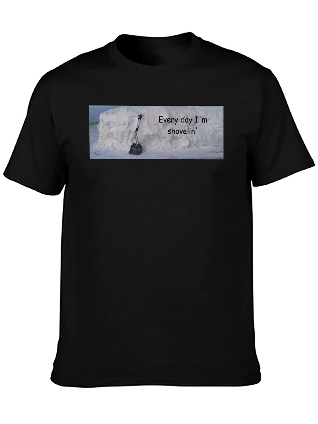 Every Day Im Shovelin Tee