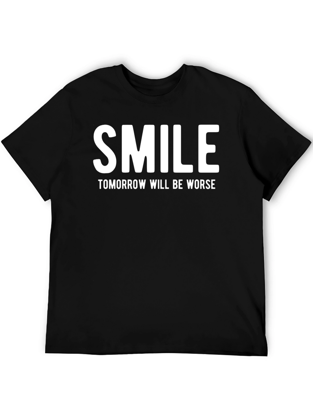 Smile Tomorrow Will Be Worse Graphic T-Shirt