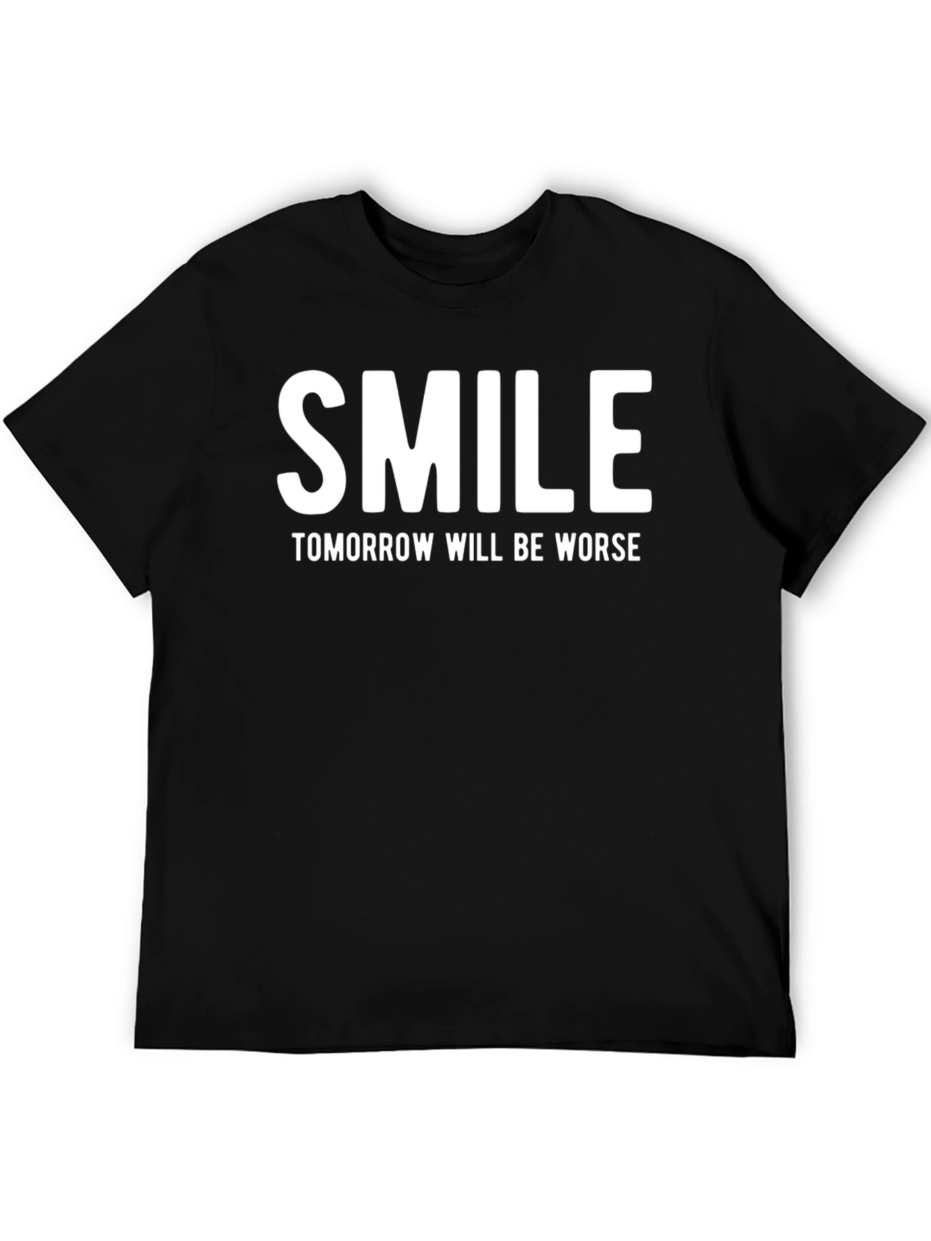 Smile Tomorrow Will Be Worse Graphic T-Shirt