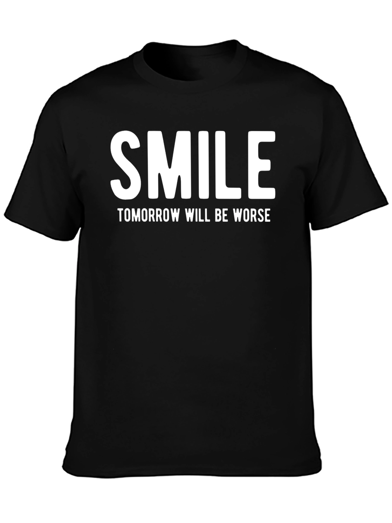 Smile Tomorrow Will Be Worse Graphic T-Shirt