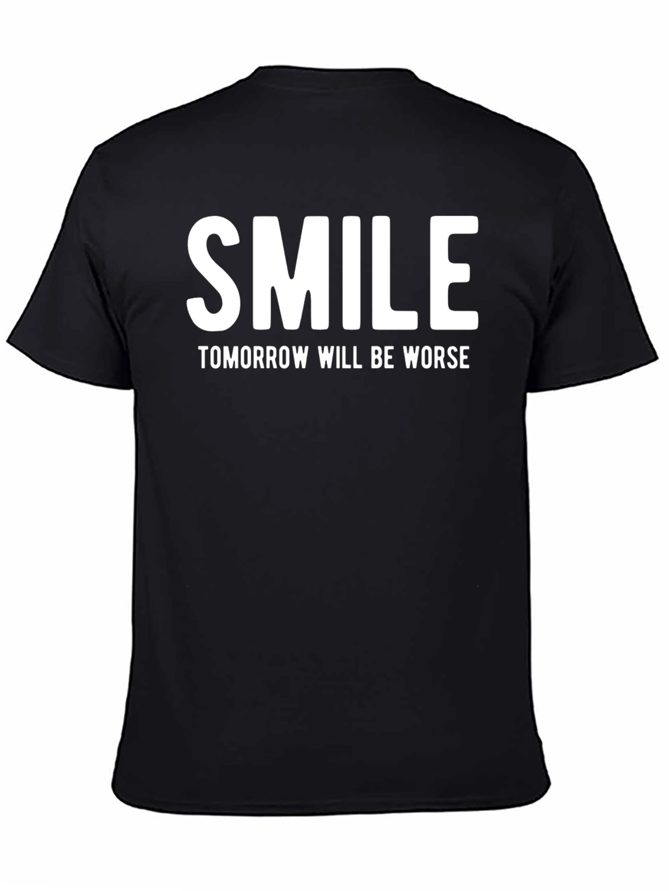 Smile Tomorrow Will Be Worse Graphic T-Shirt