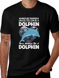 Dolphin Graphic T-Shirt - Always Be Yourself