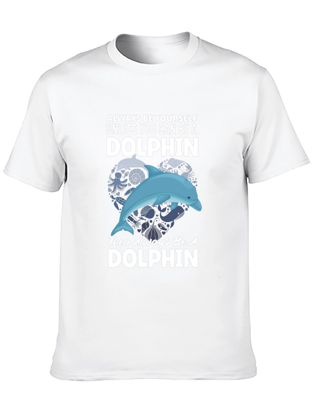Dolphin Graphic T-Shirt - Always Be Yourself