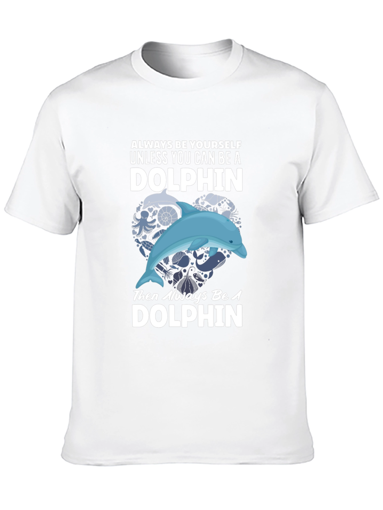 Dolphin Graphic T-Shirt - Always Be Yourself