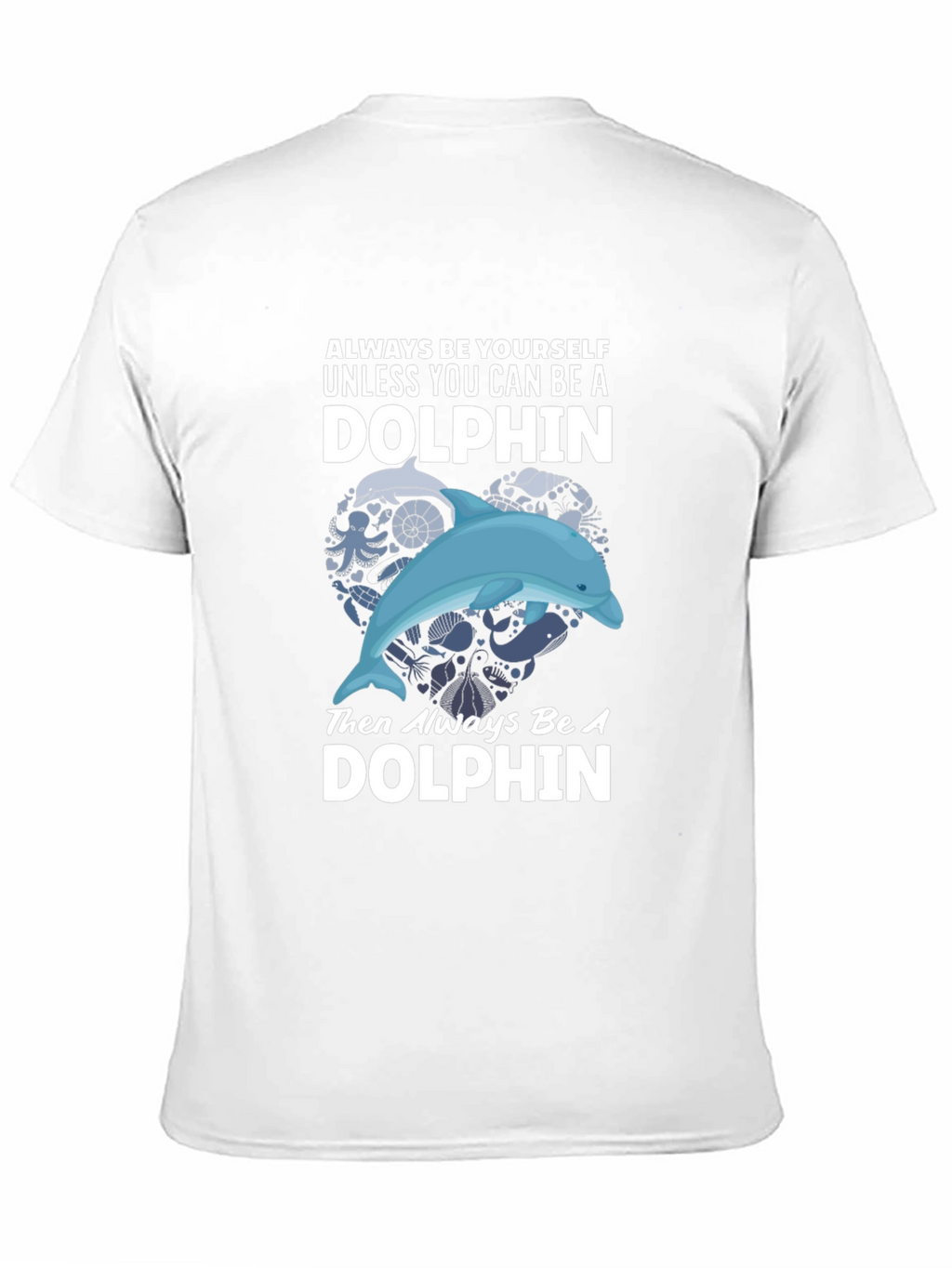 Dolphin Graphic T-Shirt - Always Be Yourself