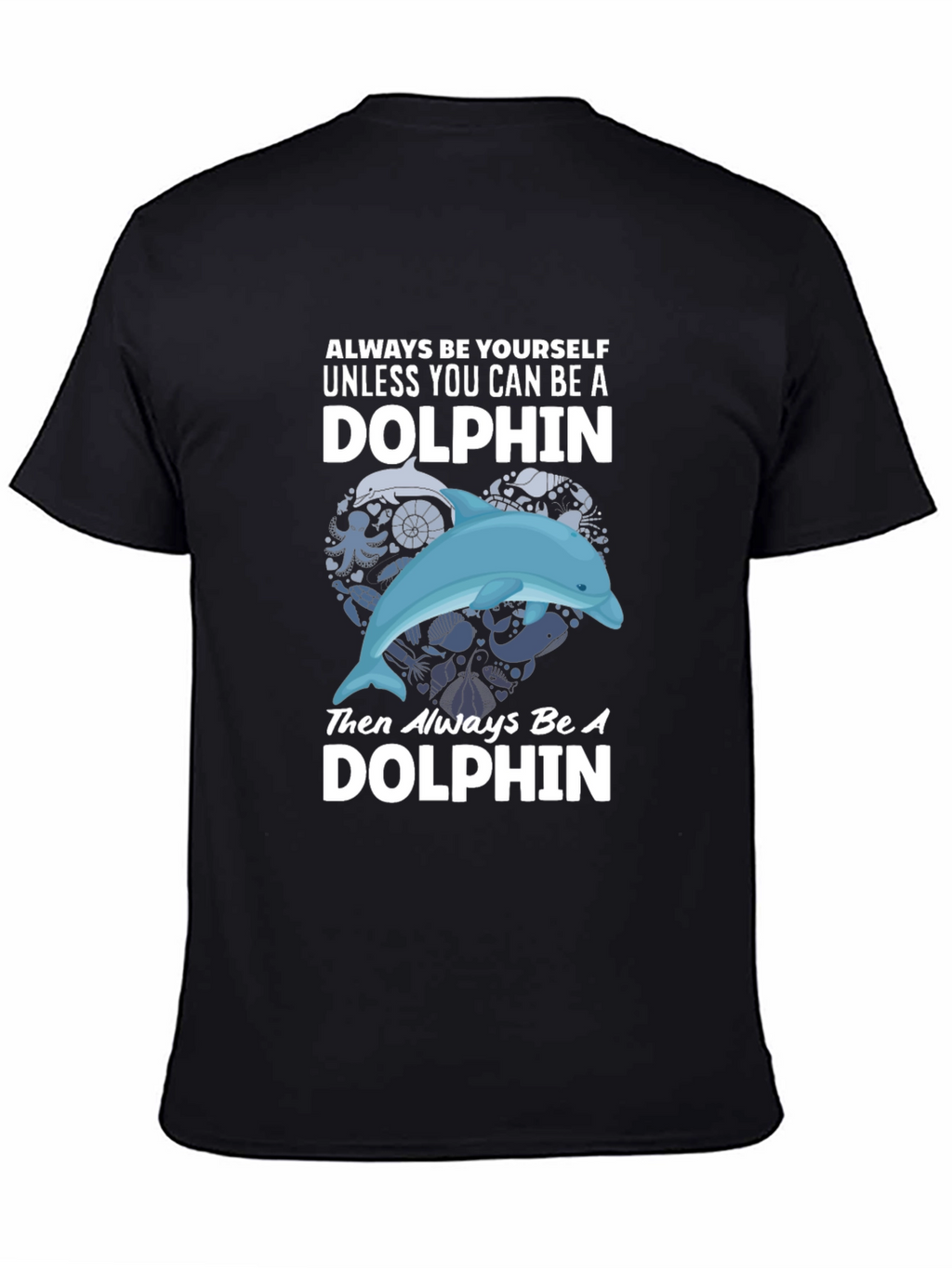 Dolphin Graphic T-Shirt - Always Be Yourself