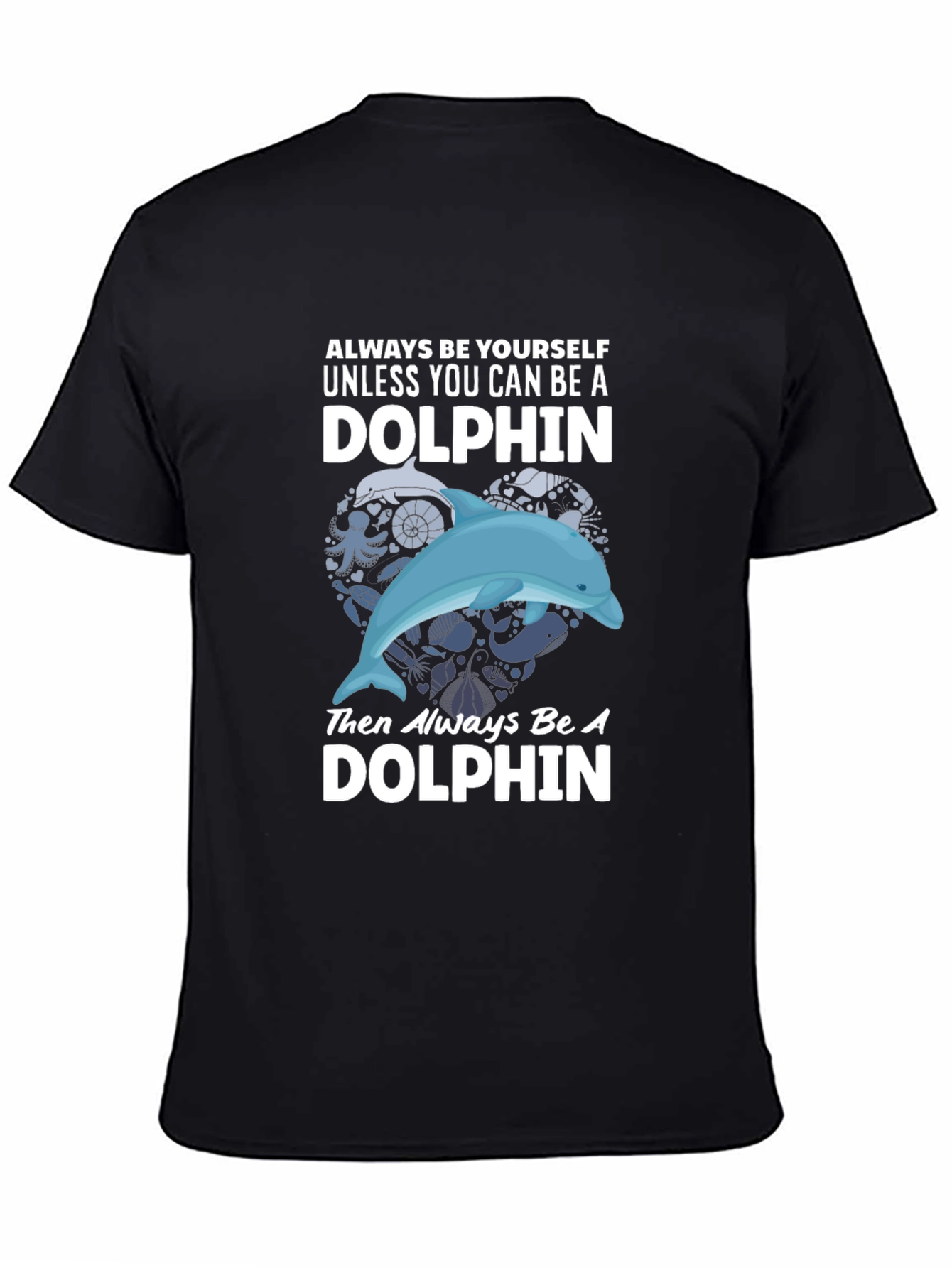 Dolphin Graphic T-Shirt - Always Be Yourself