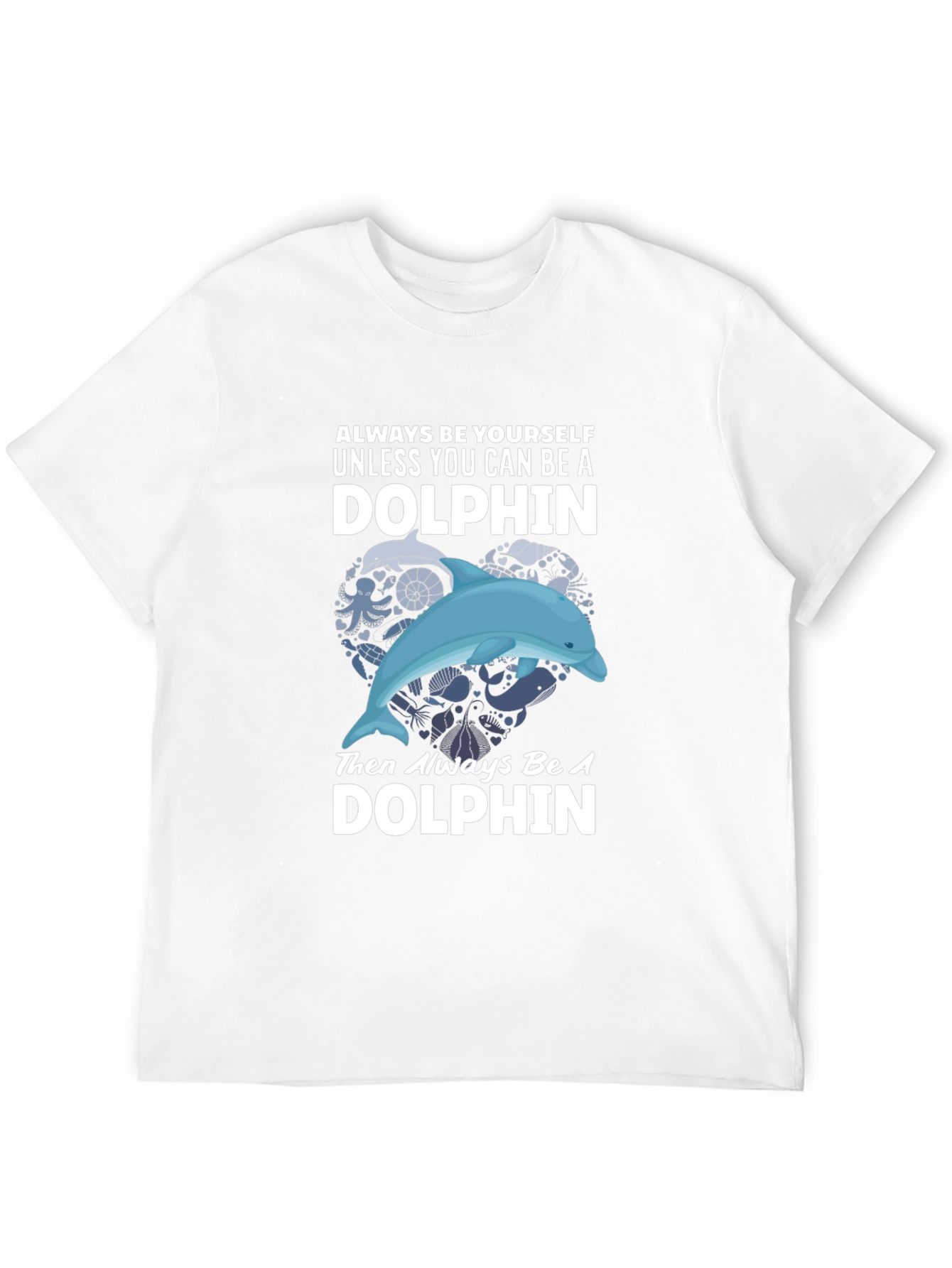 Dolphin Graphic T-Shirt - Always Be Yourself