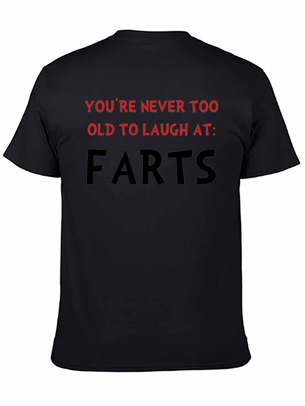 Humorous Farts Graphic Tee - Never Too Old!