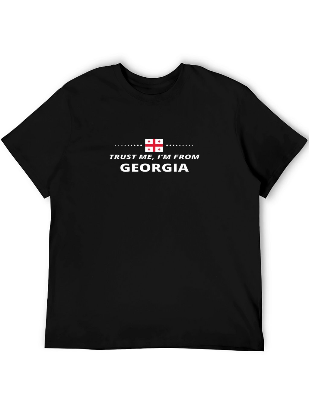 Trust Me Im From Georgia T-Shirt