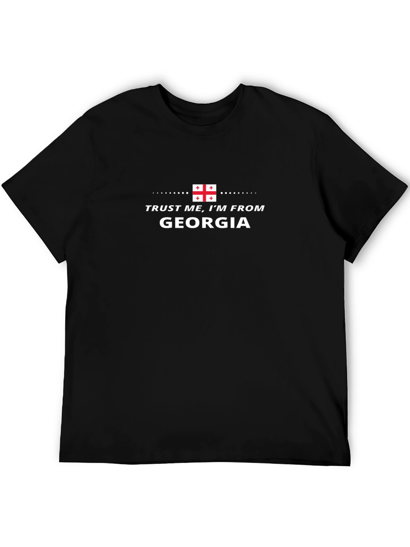 Trust Me Im From Georgia T-Shirt