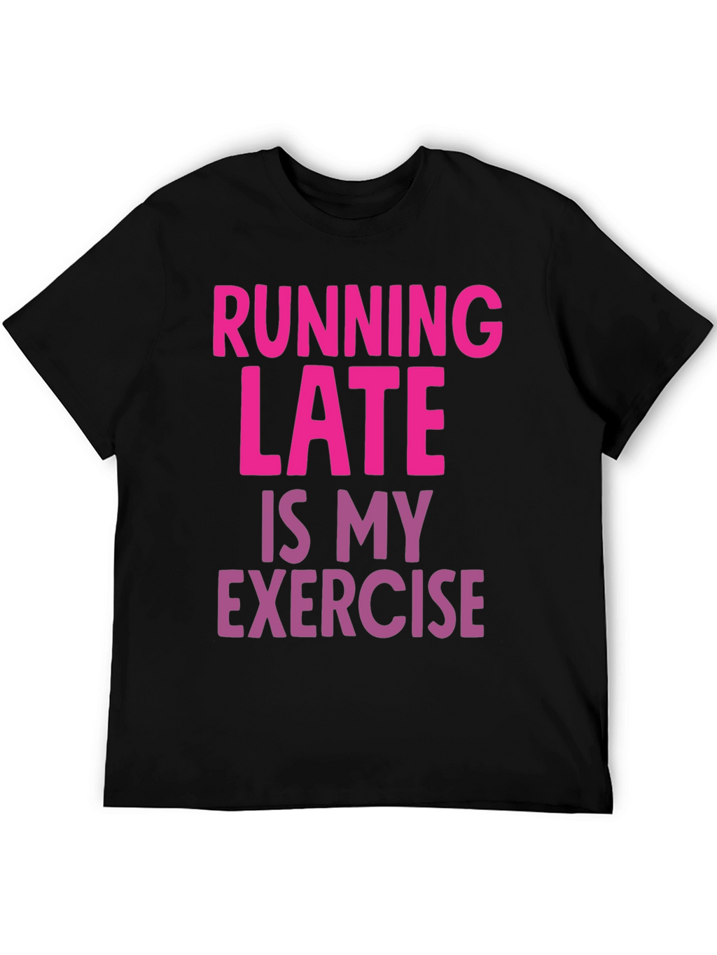 Funny Running Late Exercise Graphic T-Shirt