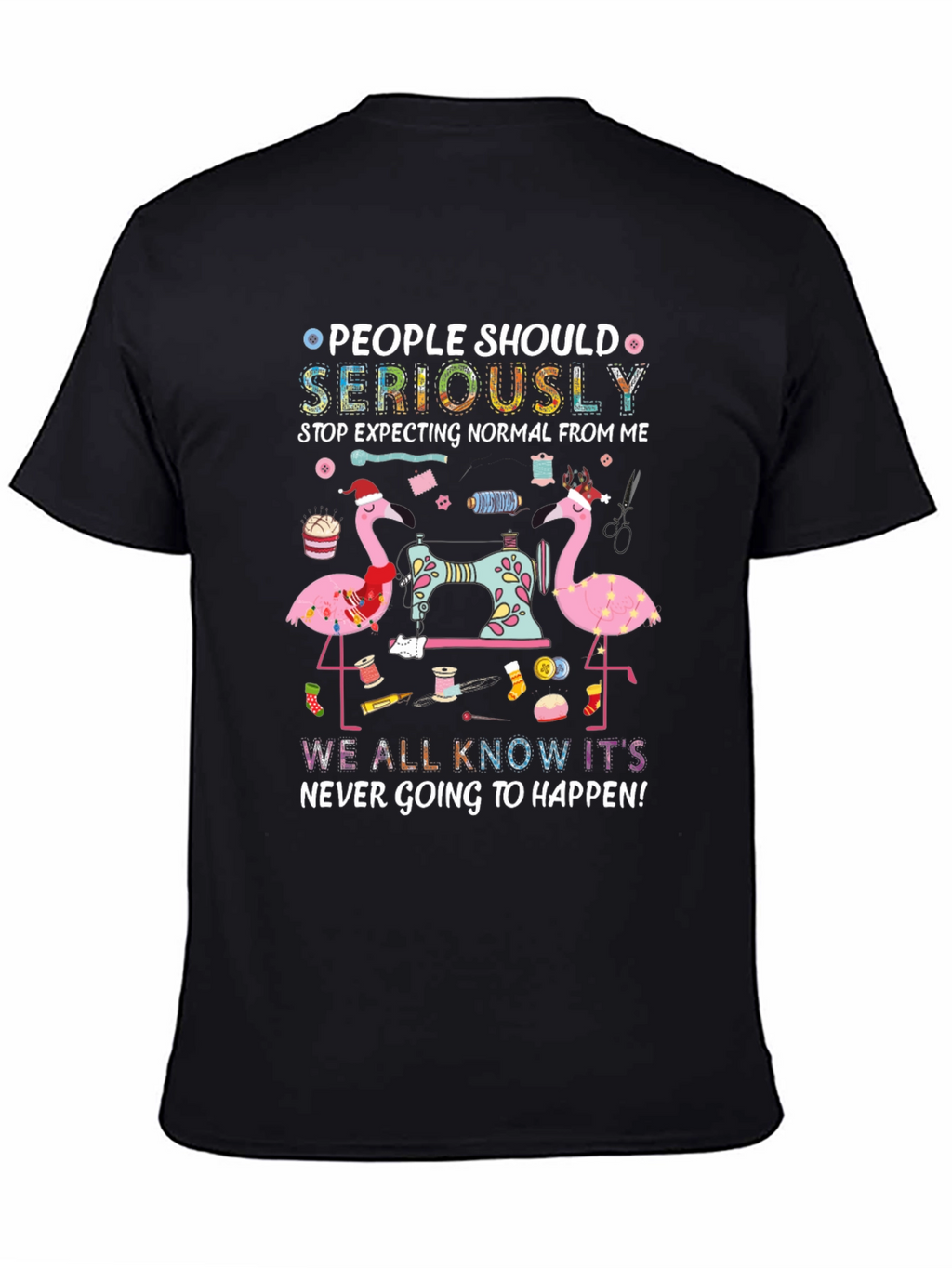 People Should Seriously Stop Expecting Flamingo T-Shirt