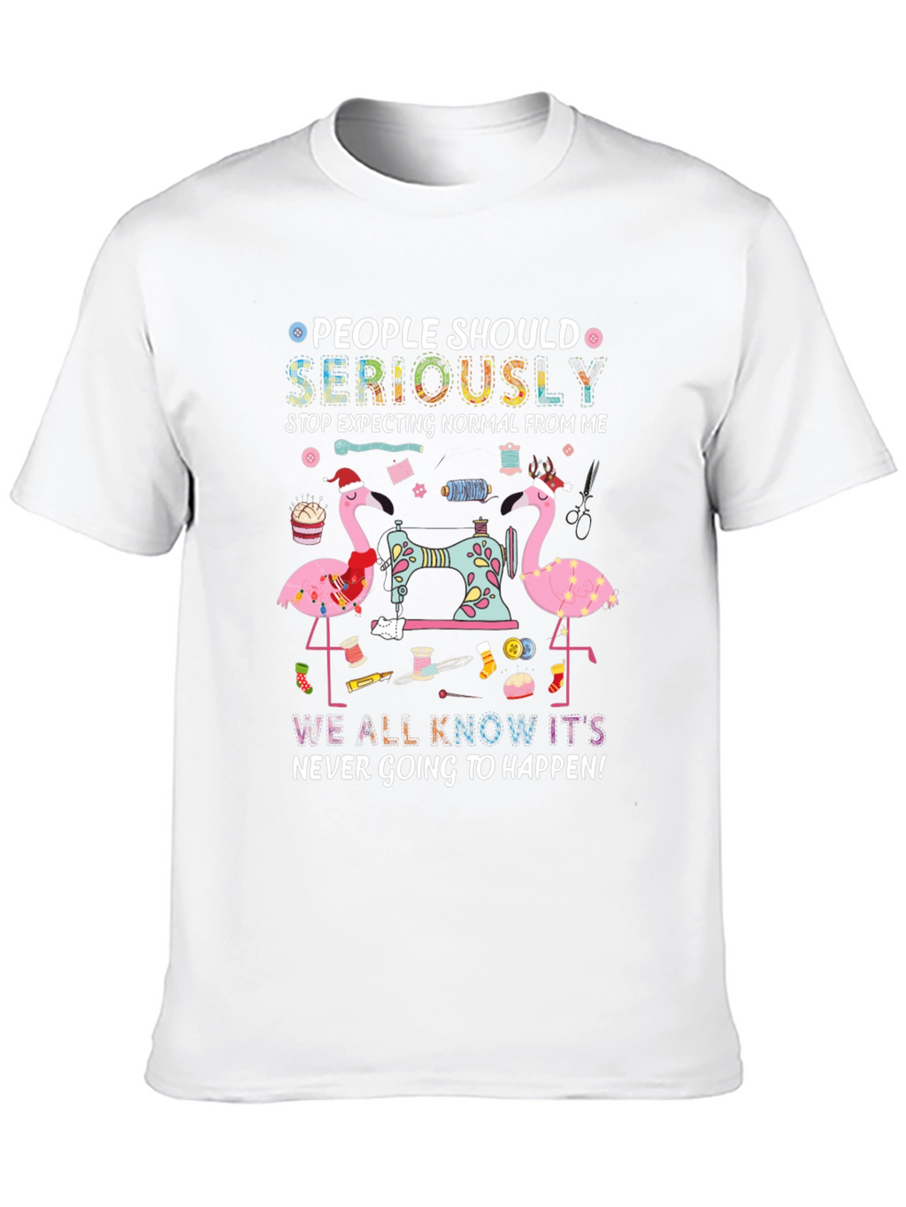 People Should Seriously Stop Expecting Flamingo T-Shirt