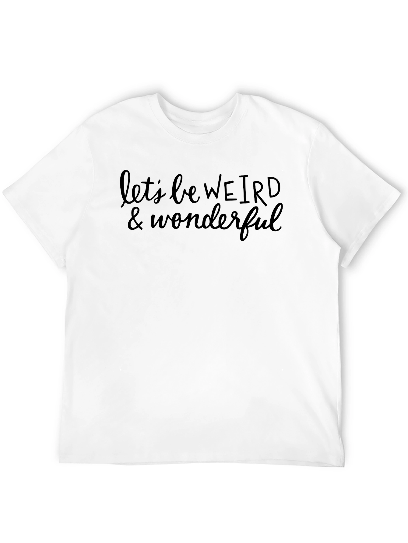 Lets Be Weird & Wonderful Graphic Tee