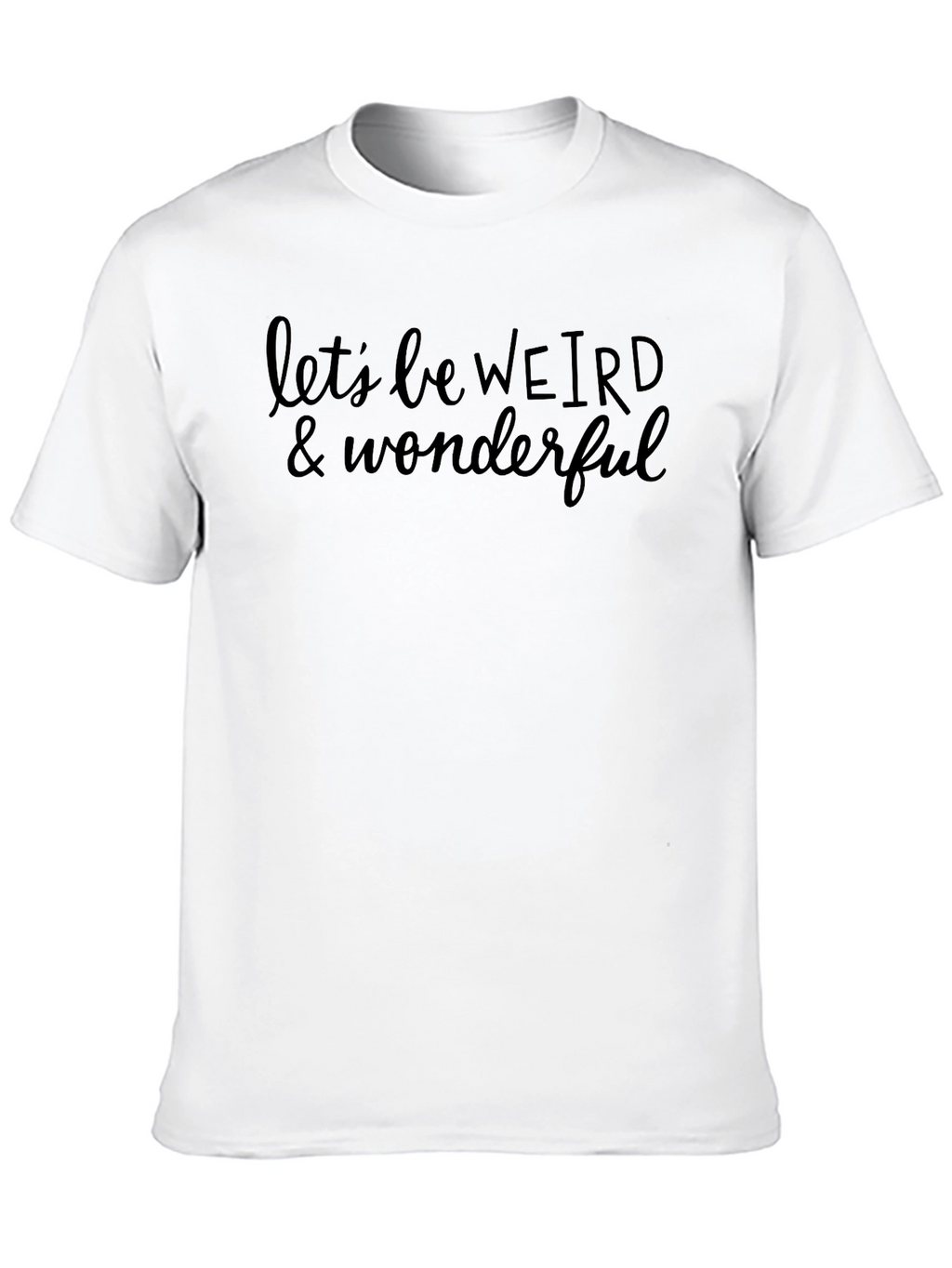 Lets Be Weird & Wonderful Graphic Tee