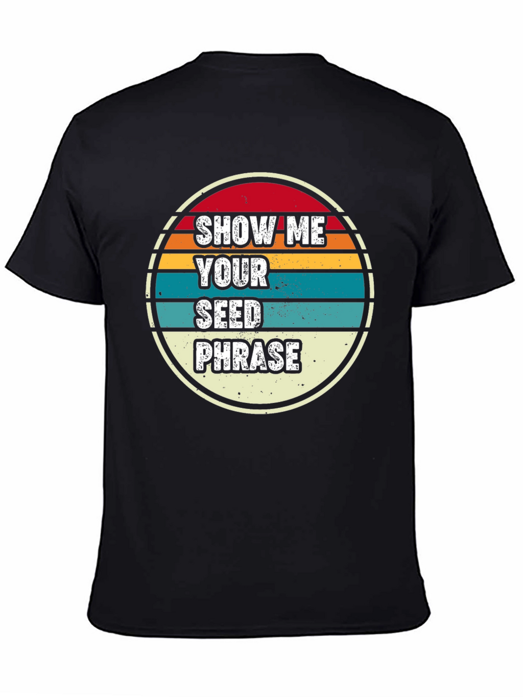 Show Me Your Seed Phrase Graphic Tee