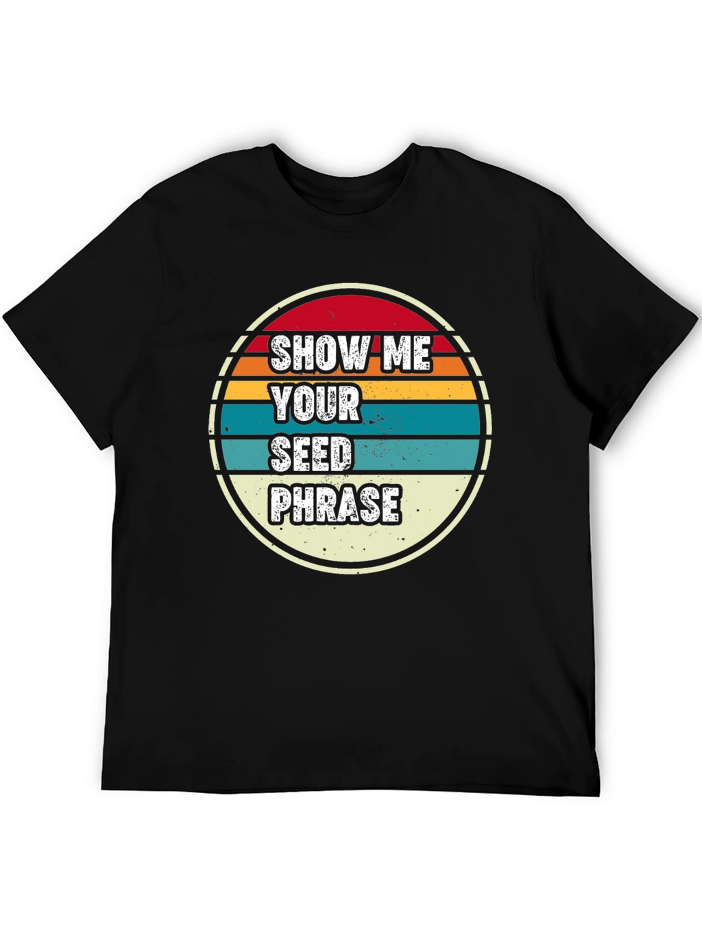 Show Me Your Seed Phrase Graphic Tee