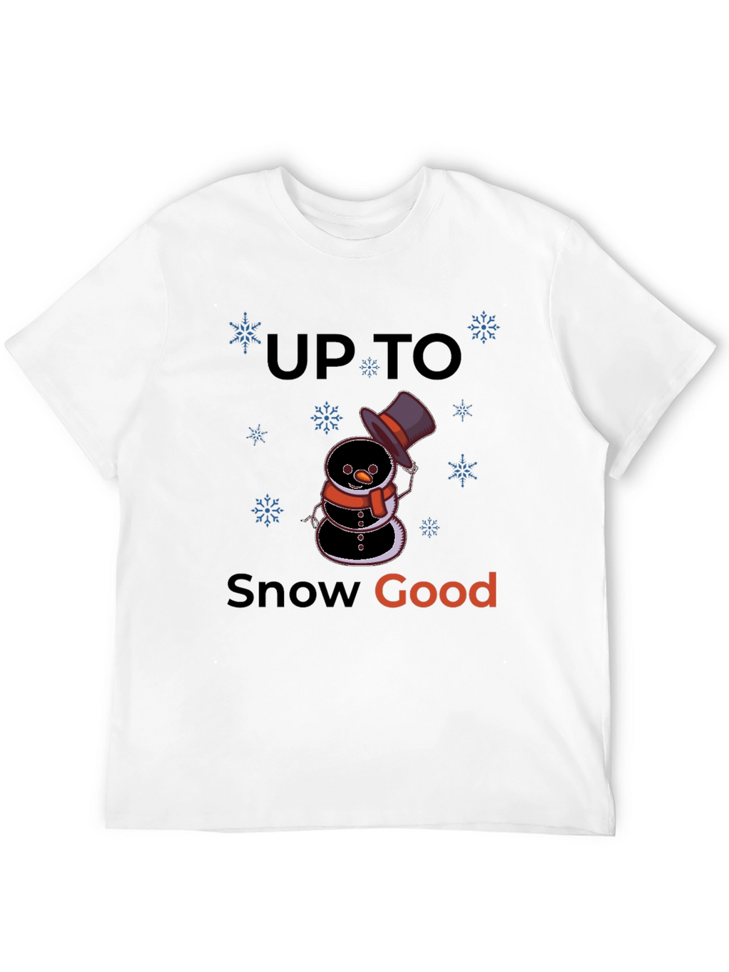 Up to Snow Good Graphic T-Shirt