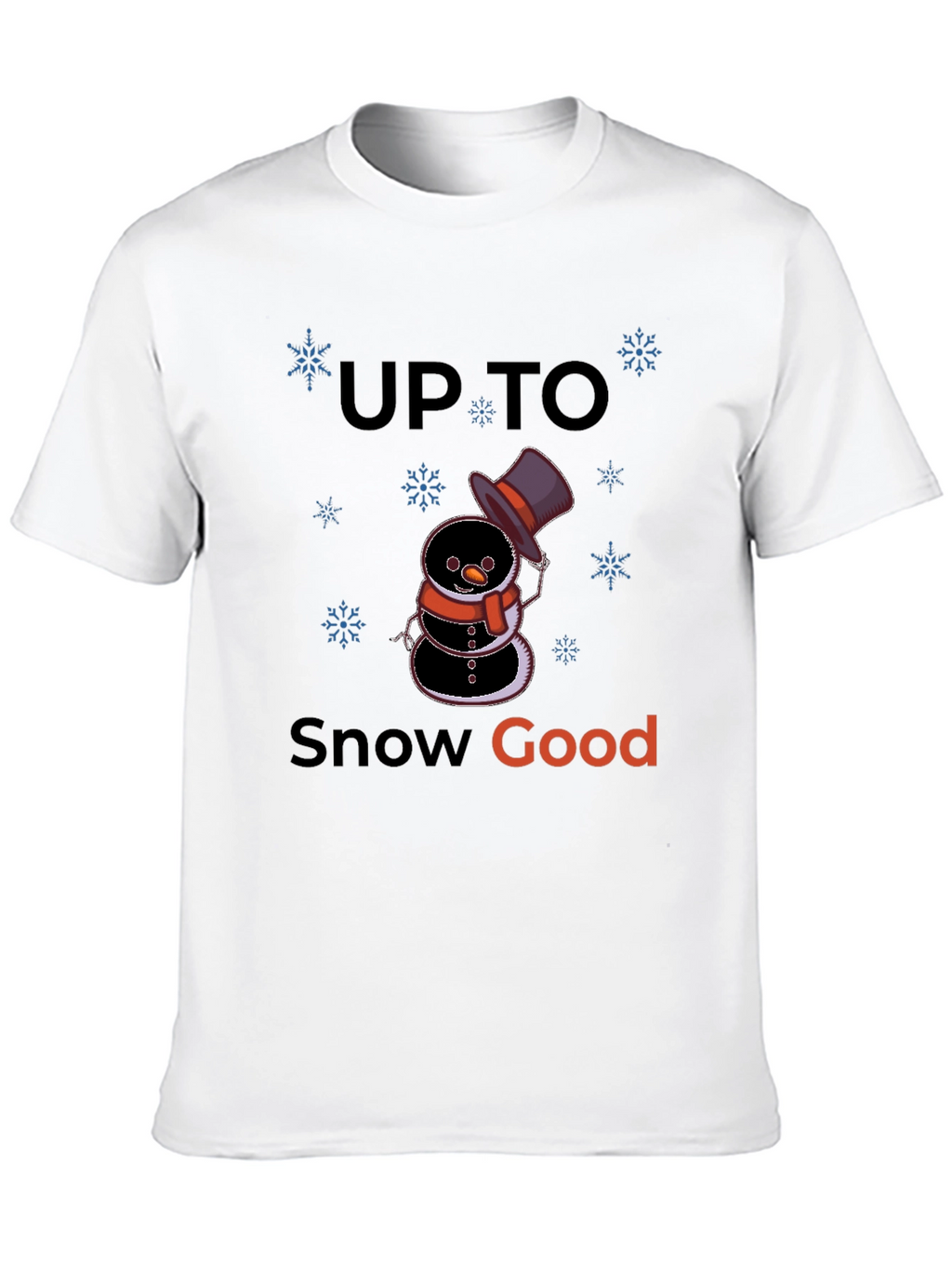 Up to Snow Good Graphic T-Shirt