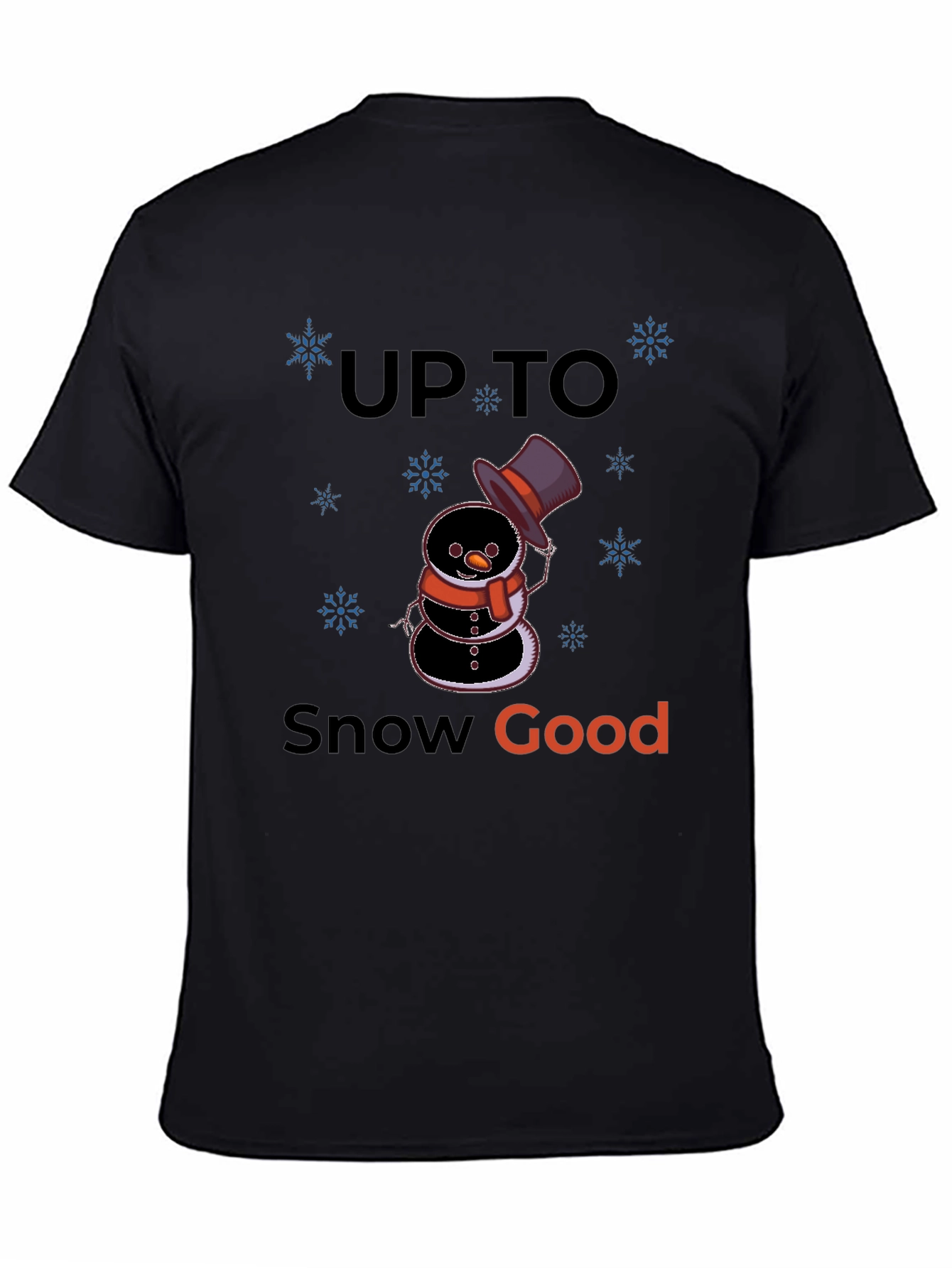 Up to Snow Good Graphic T-Shirt
