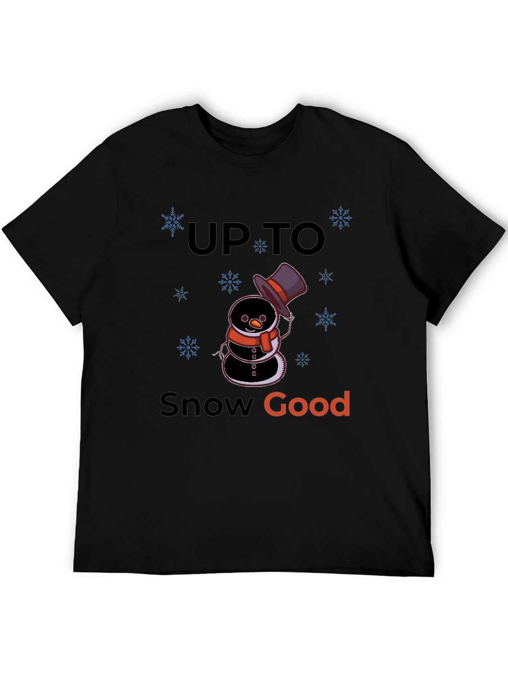 Up to Snow Good Graphic T-Shirt