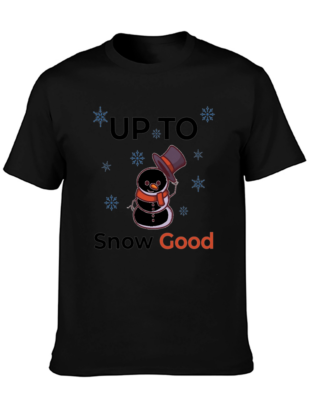 Up to Snow Good Graphic T-Shirt