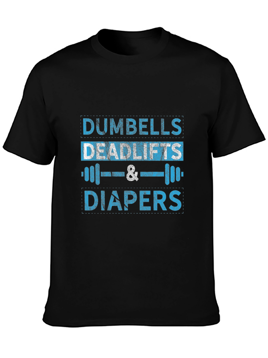 Dumbells Deadlifts and Diapers Graphic Tee