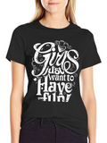 Girls Just Want to Have Fun Black T-Shirt