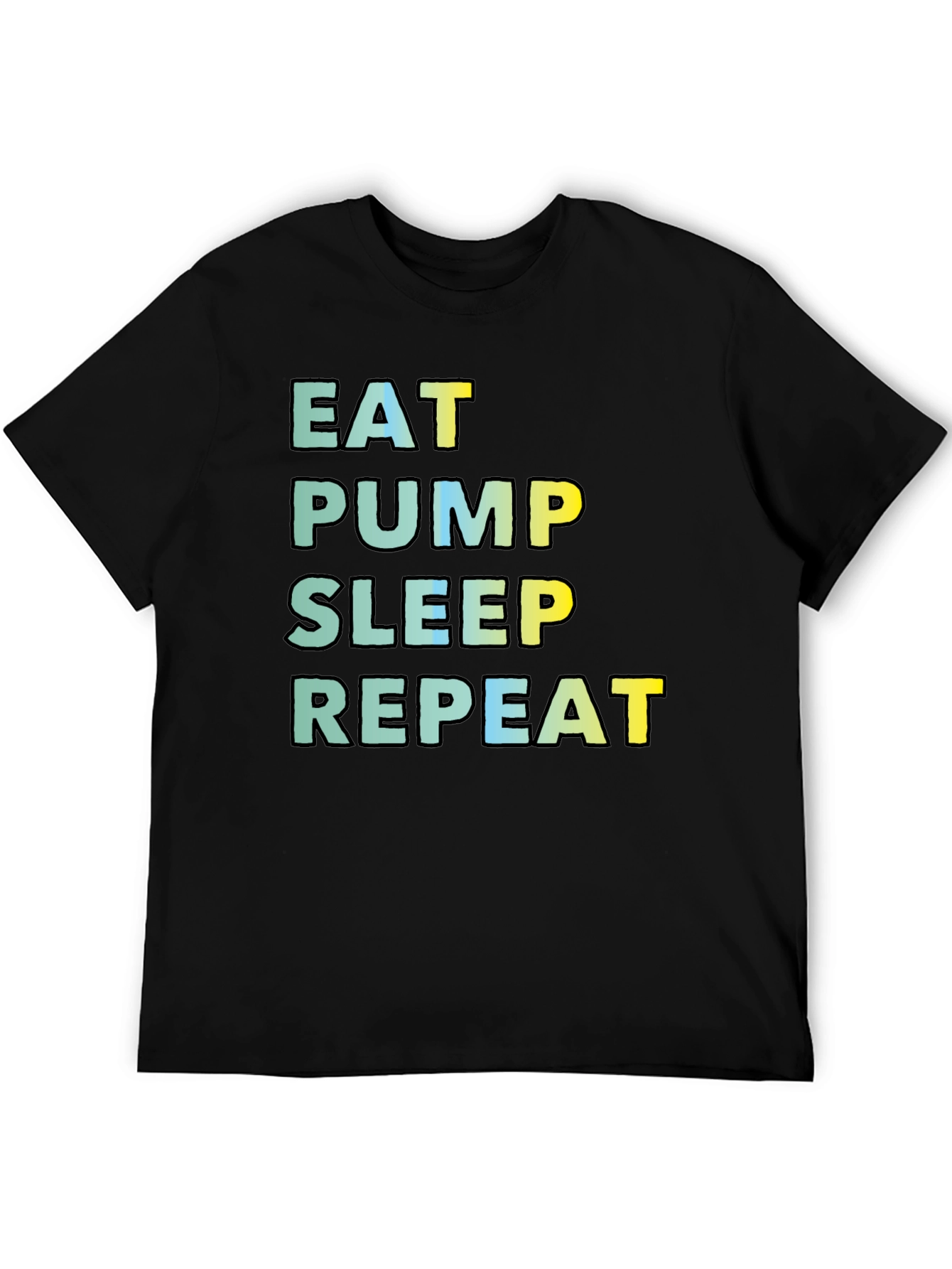 Eat Pump Sleep Repeat Black T-Shirt