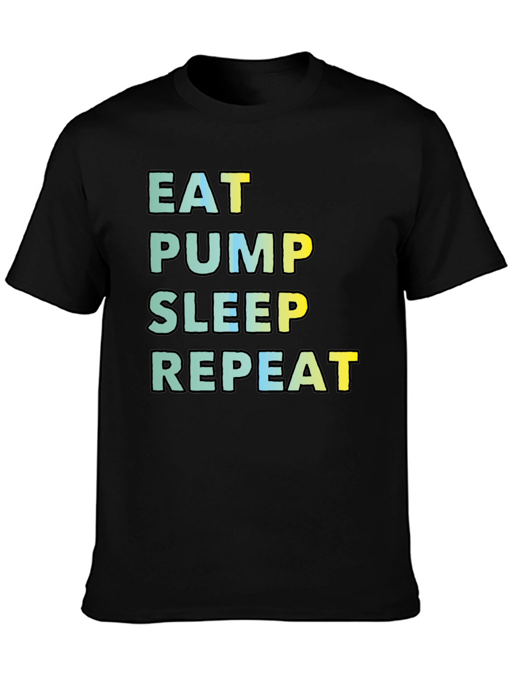 Eat Pump Sleep Repeat Black T-Shirt