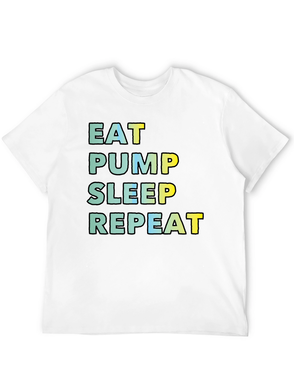 Eat Pump Sleep Repeat Black T-Shirt