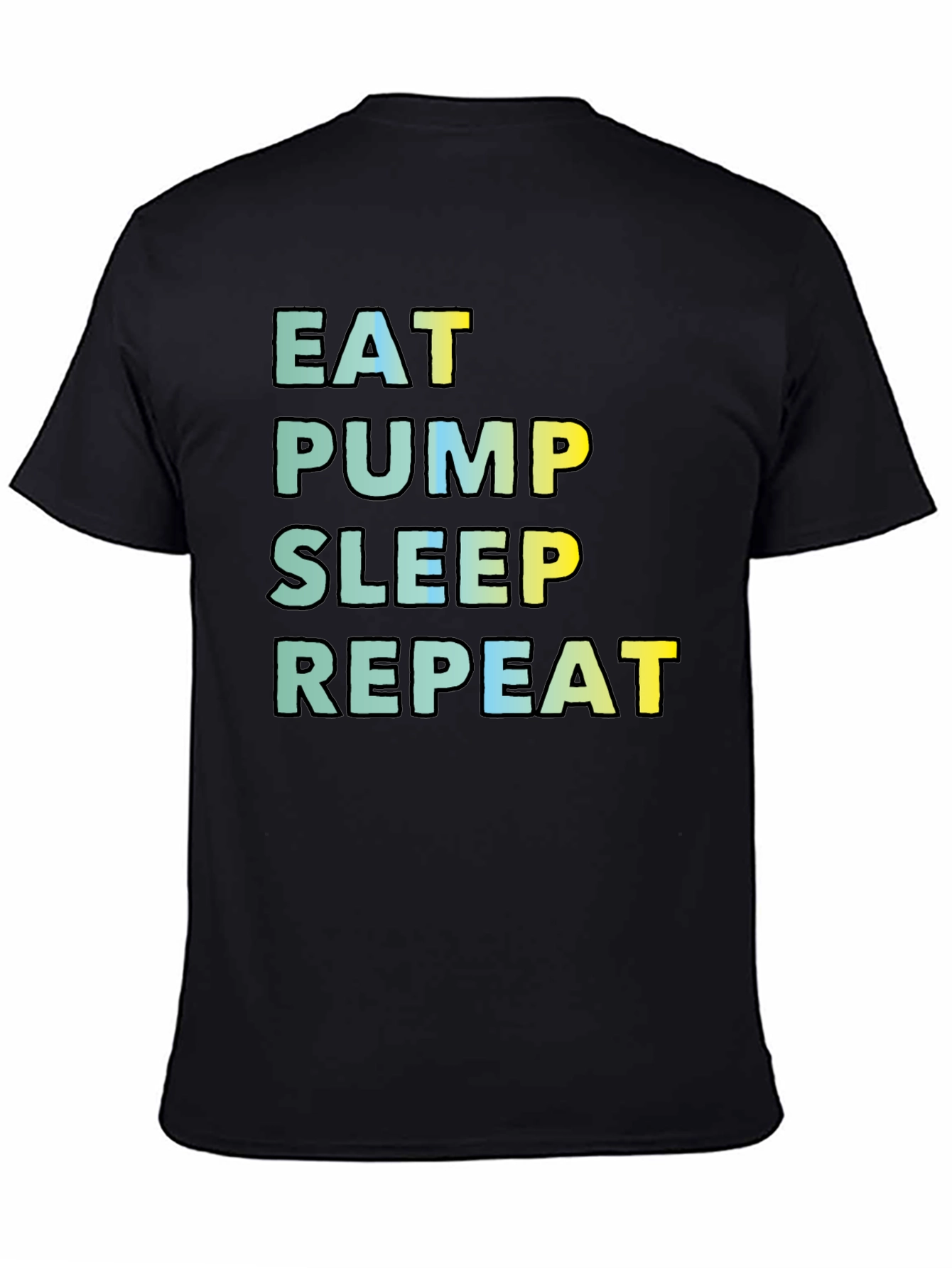 Eat Pump Sleep Repeat Black T-Shirt