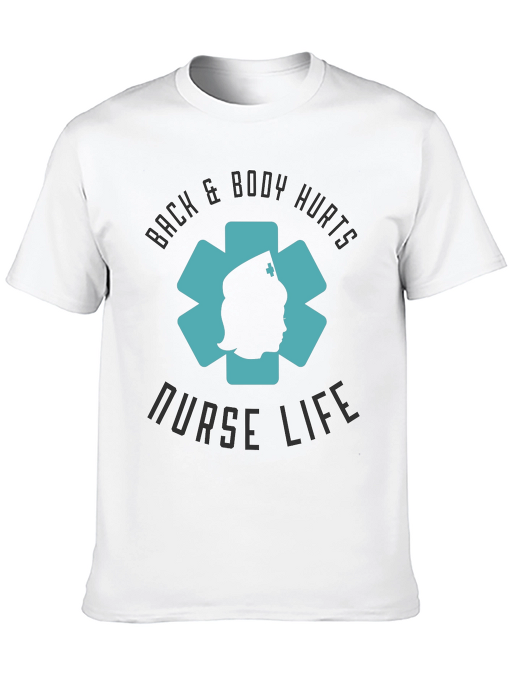 Nurse Life Tee - Back & Body Hurts