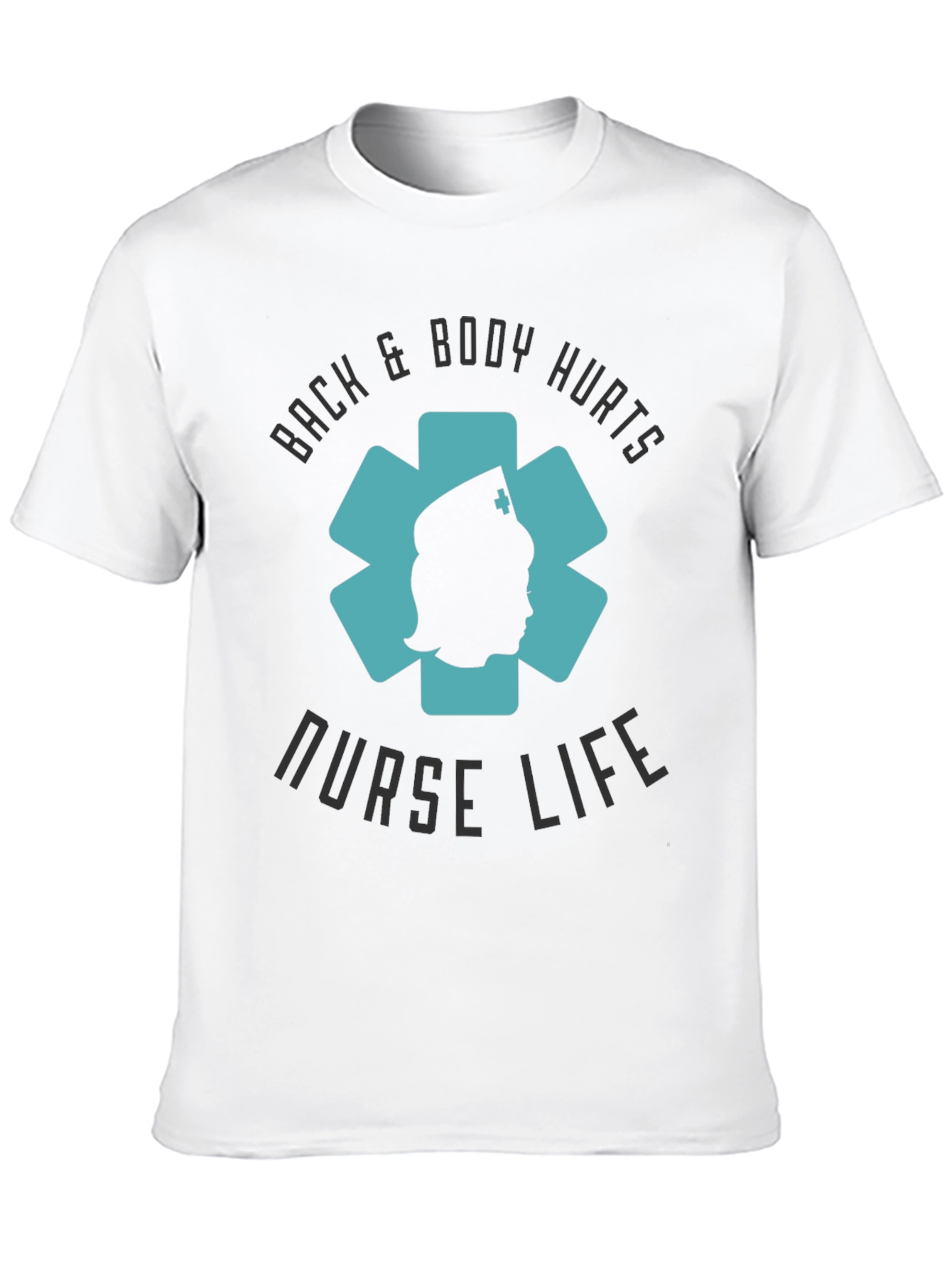 Nurse Life Tee - Back & Body Hurts
