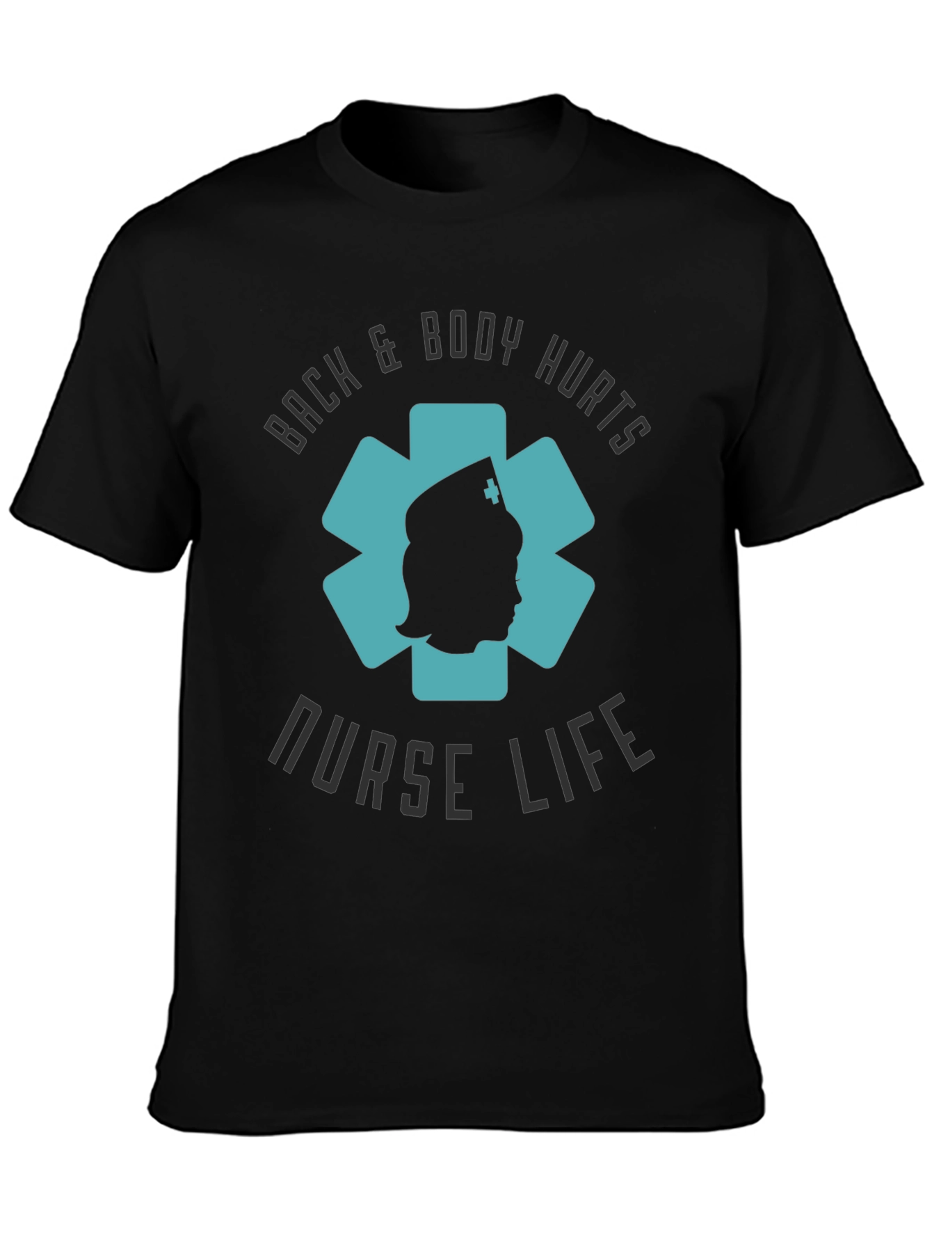 Nurse Life Tee - Back & Body Hurts