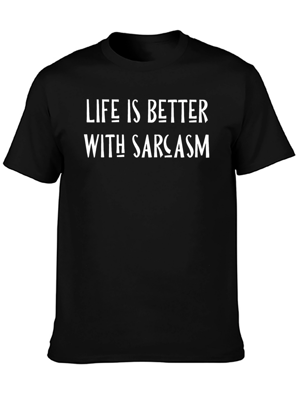 Life is Better With Sarcasm Graphic T-Shirt