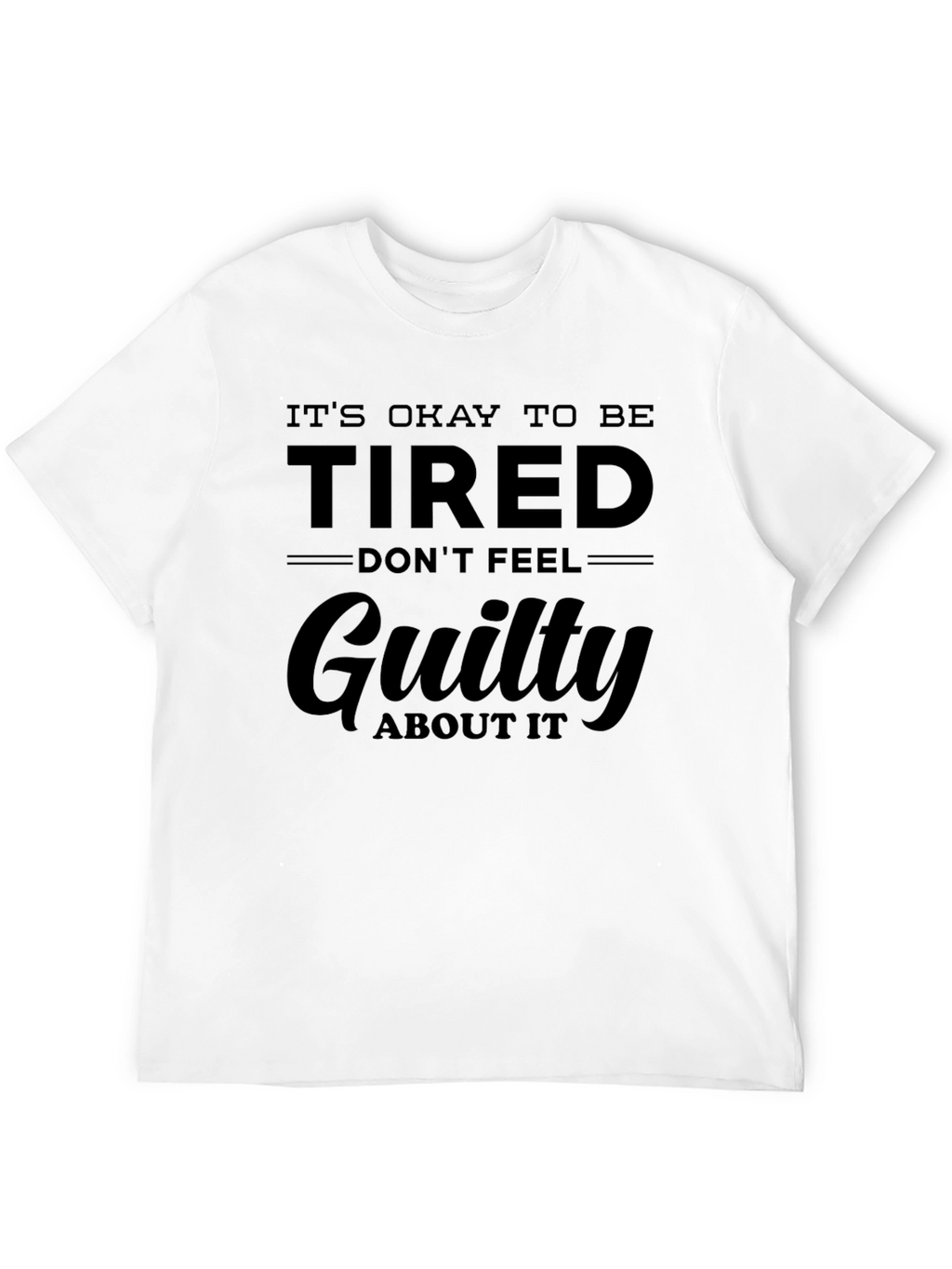 Its Okay To Be Tired Graphic T-Shirt