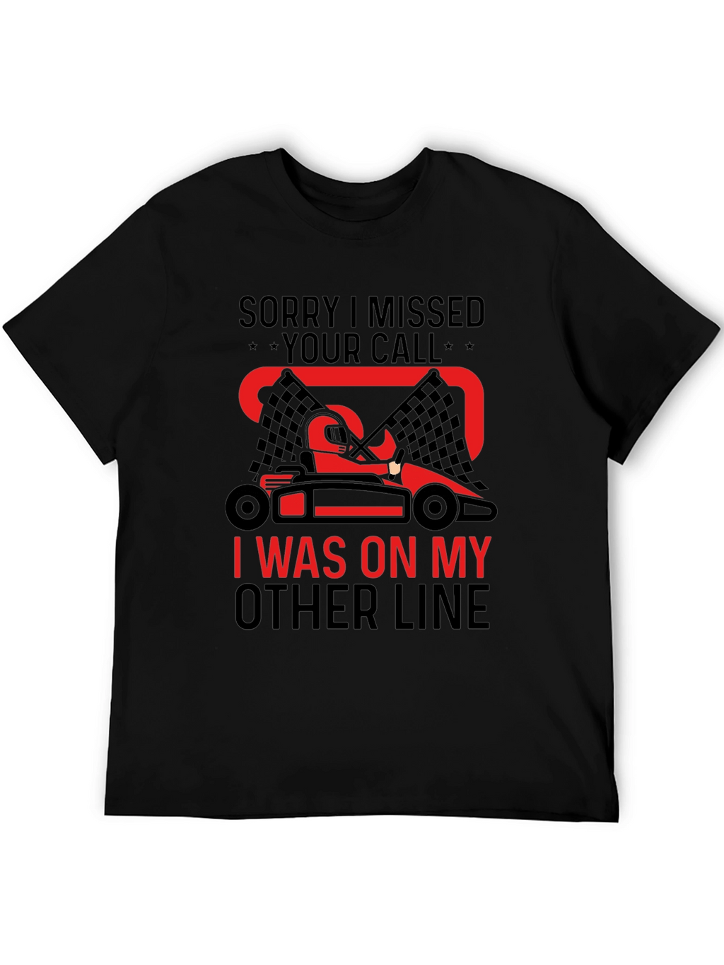 Go-Karting Fan T-Shirt: Missed Your Call