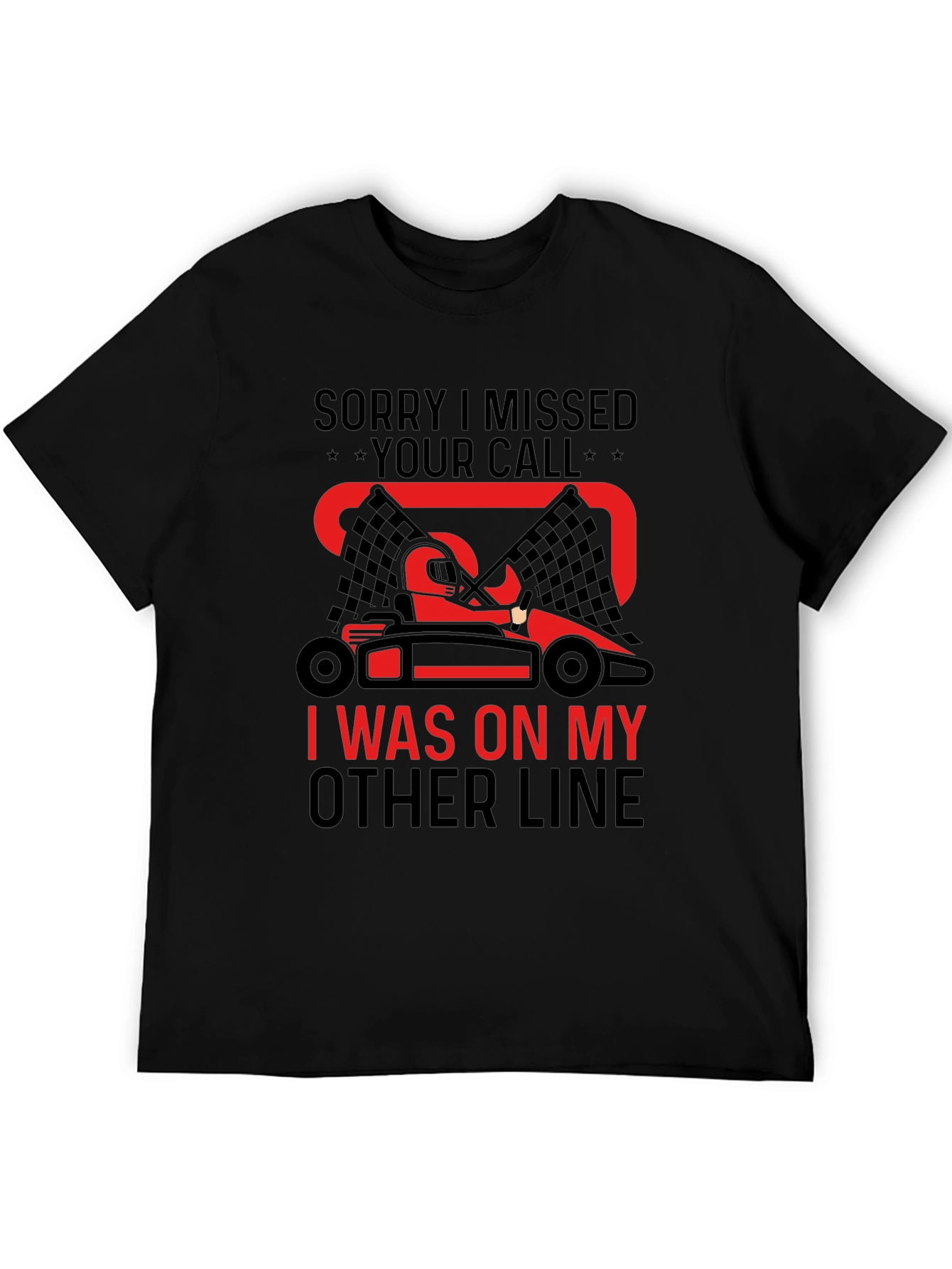 Go-Karting Fan T-Shirt: Missed Your Call