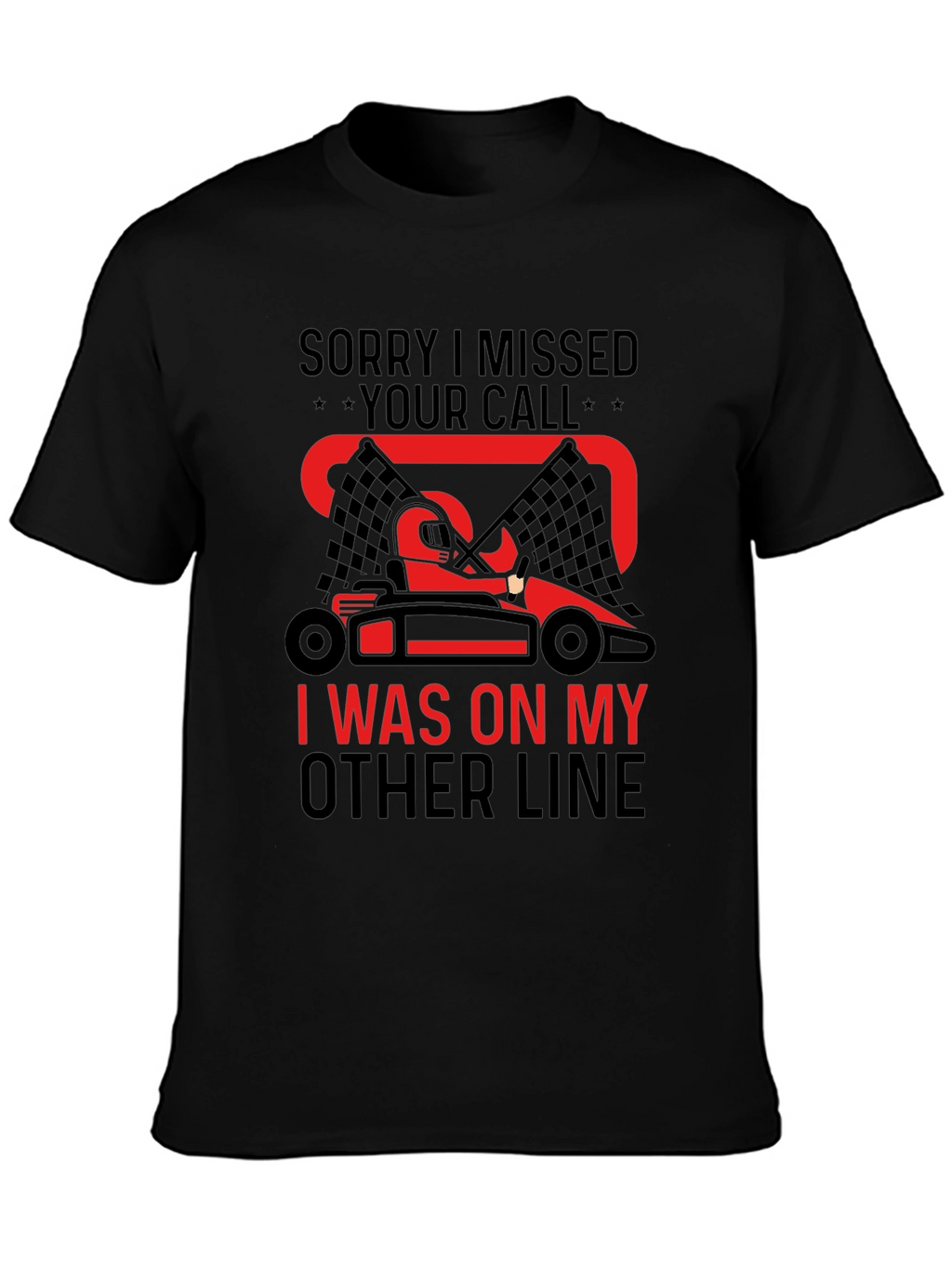 Go-Karting Fan T-Shirt: Missed Your Call