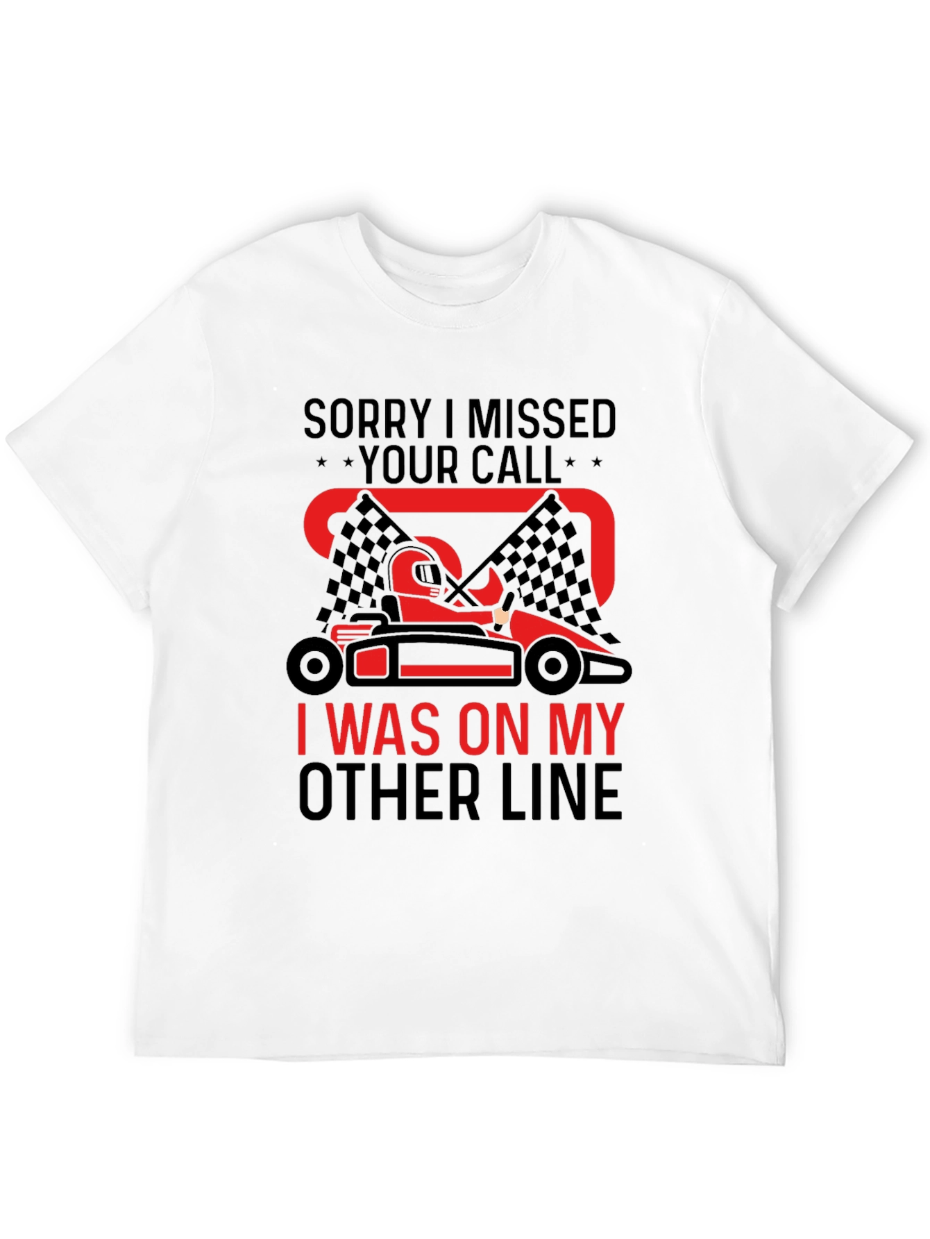 Go-Karting Fan T-Shirt: Missed Your Call