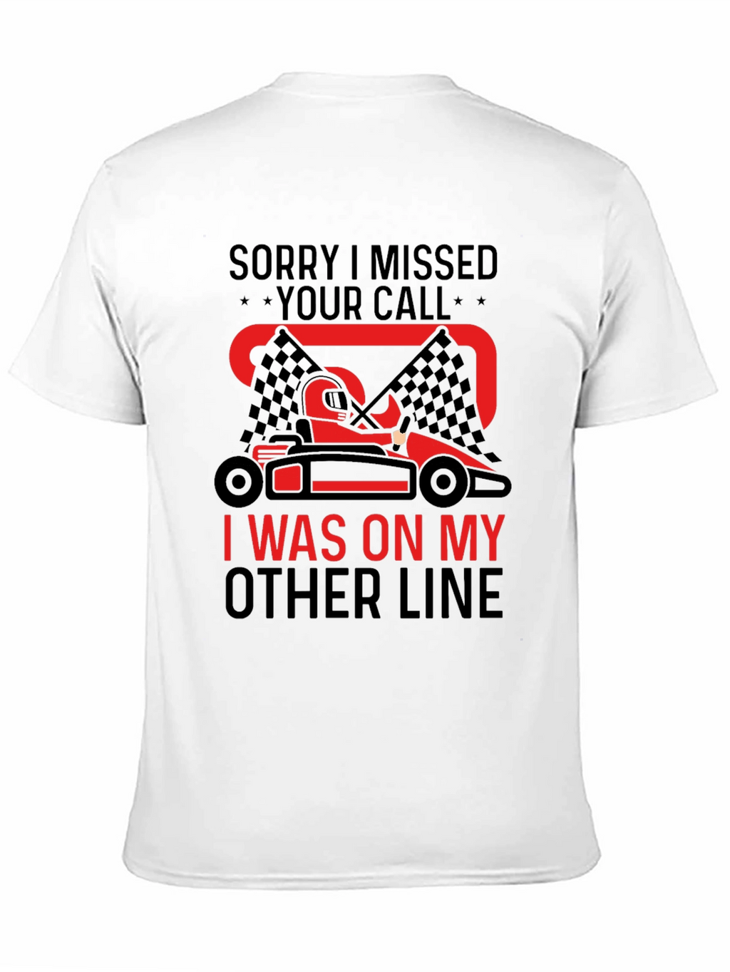 Go-Karting Fan T-Shirt: Missed Your Call