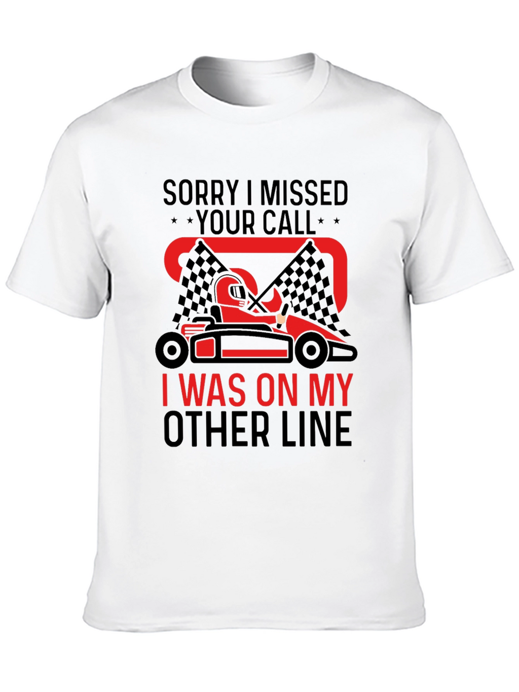 Go-Karting Fan T-Shirt: Missed Your Call