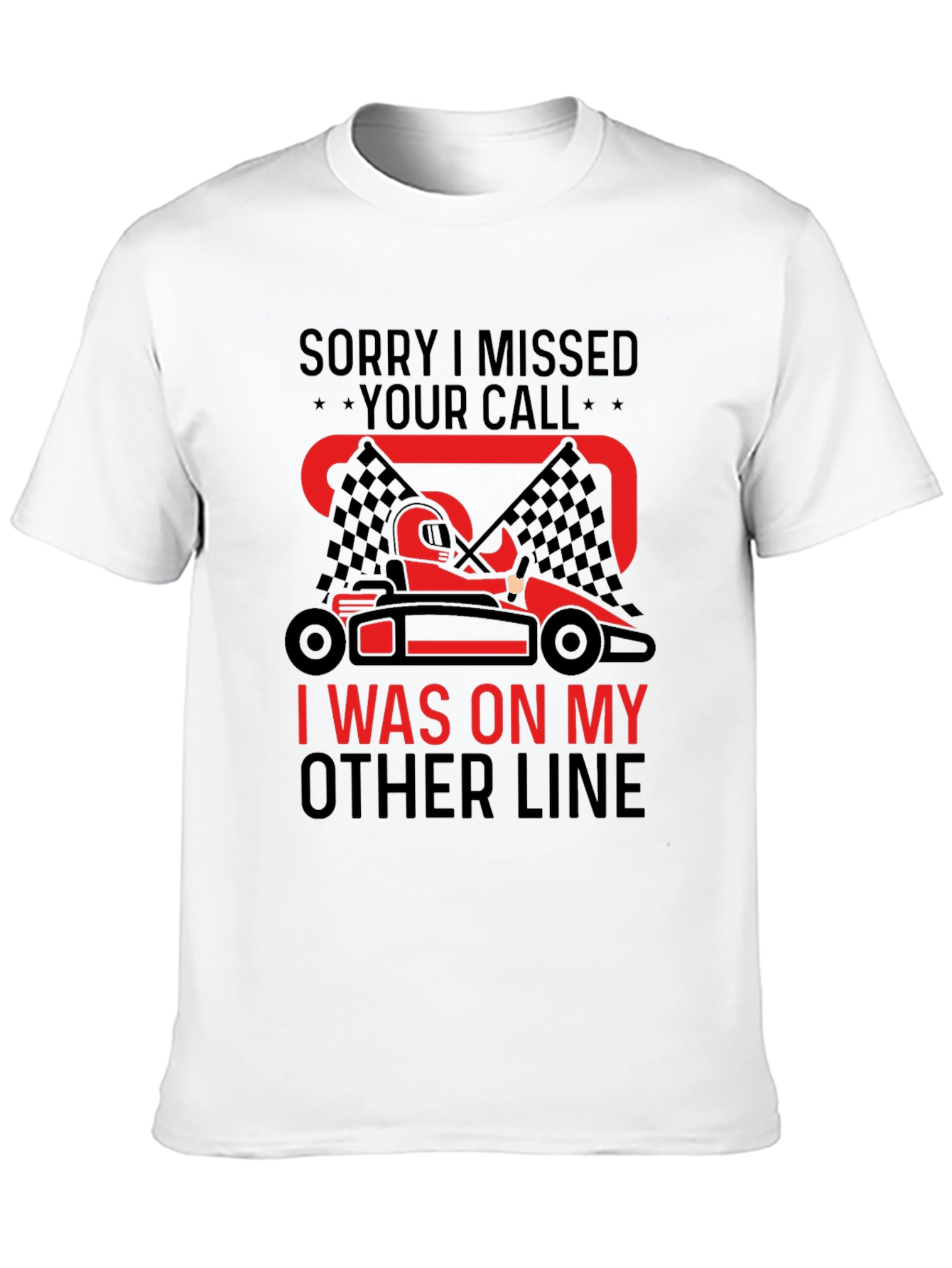 Go-Karting Fan T-Shirt: Missed Your Call