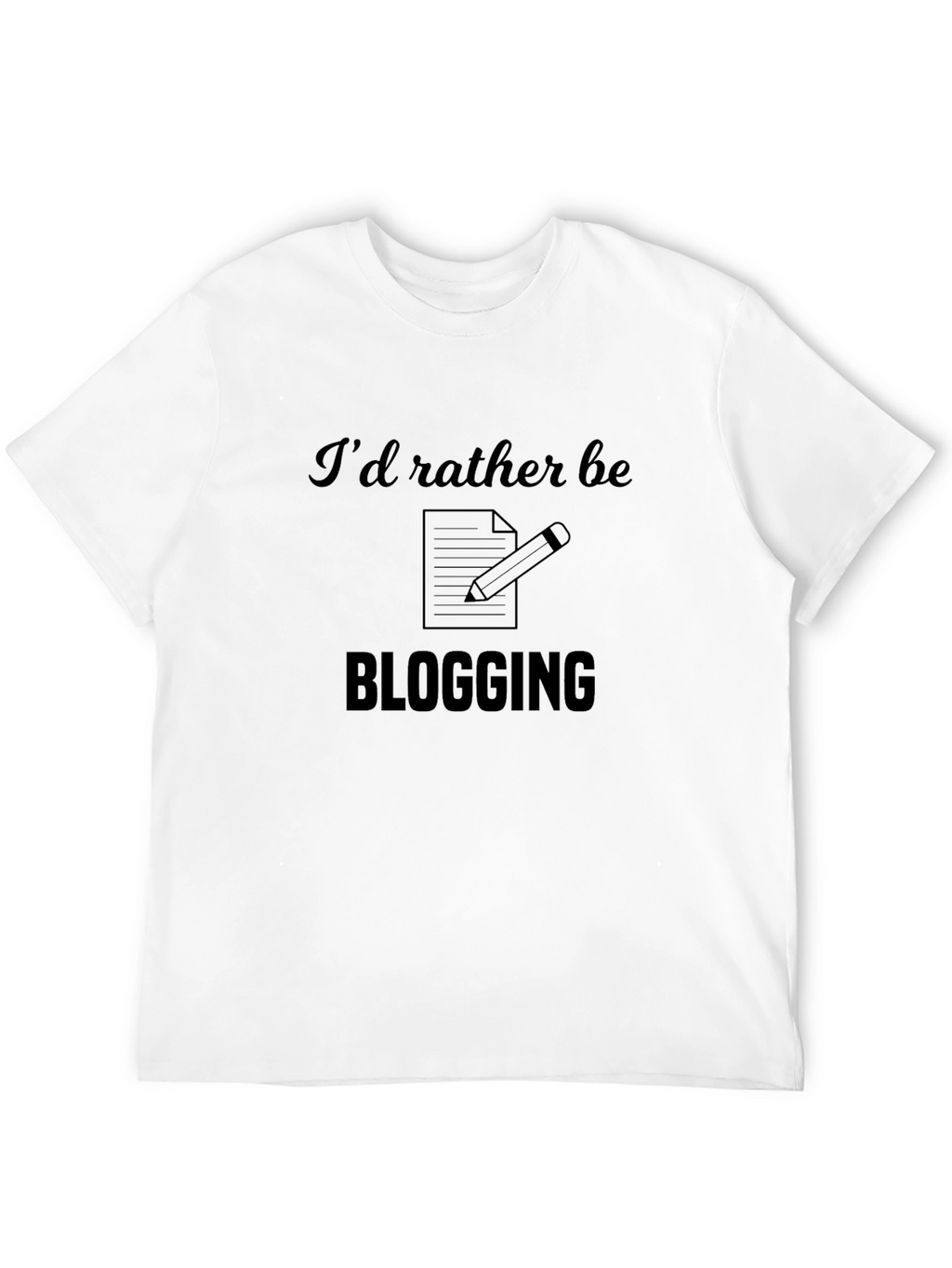Blogging Enthusiast T-Shirt - Id Rather Be Blogging