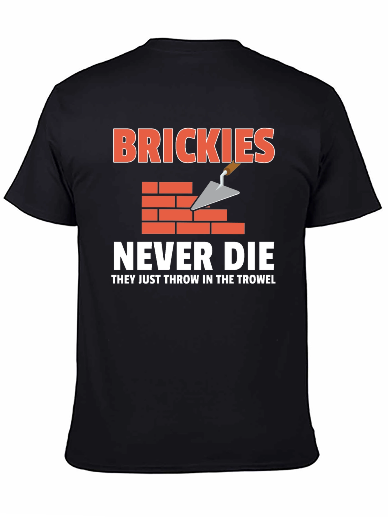 Brickies Never Die T-Shirt - Construction Worker Tee
