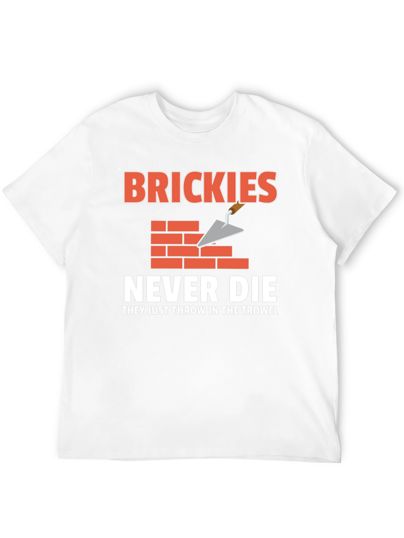 Brickies Never Die T-Shirt - Construction Worker Tee
